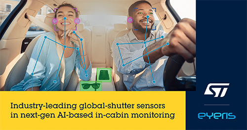 STMicroelectronics Collaborates with Eyeris on Integration of Global-Shutter Sensor Solution for Automotive In-Cabin Monitoring