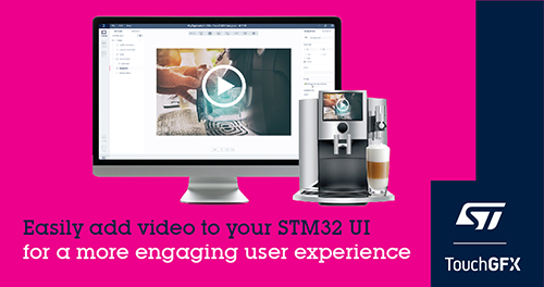 Updates Add Video to STMicroelectronics’ TouchGFX Suite for Richer STM32 User Experiences